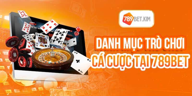 Danh mục trò chơi cá cược tại 789BET