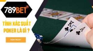 789BET giải đáp tính xác suất poker là gì