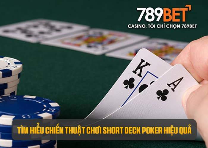 Áp dụng các chiến vào Short Check Poker để có cơ hội chiến thắng cao hơn