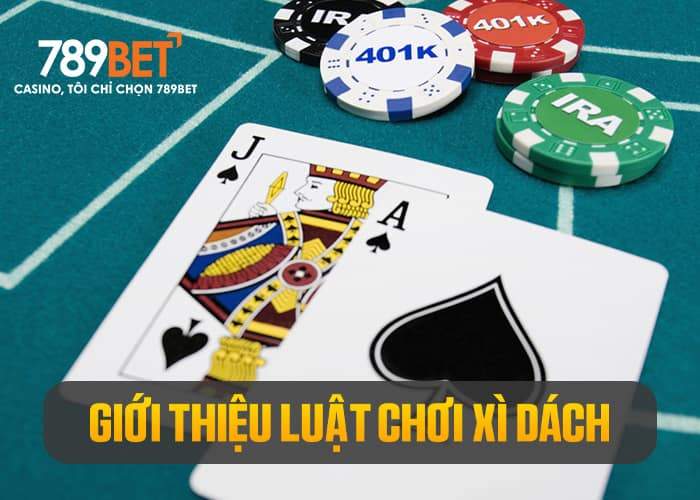 Giới thiệu luật chơi Xì Dách