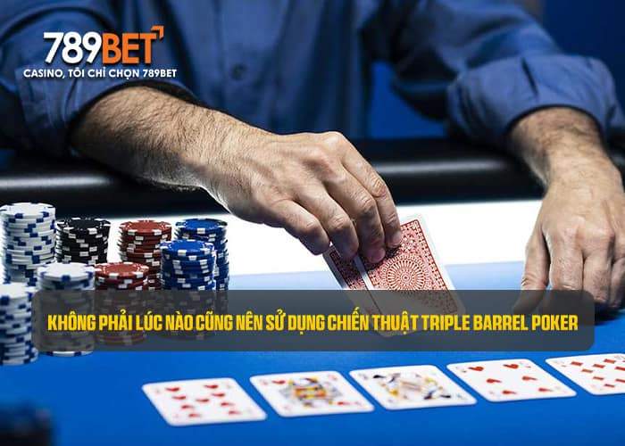 Khi những lá bài chung quá nhỏ không nên sử dụng Triple Barrel Poker