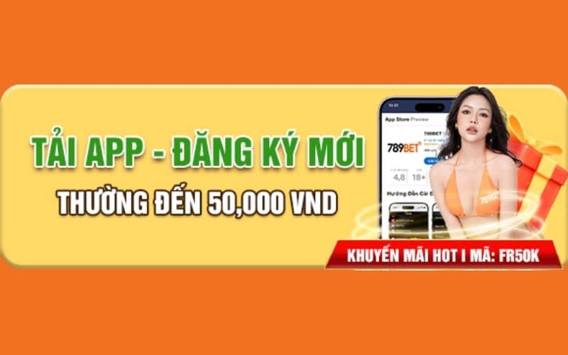 Khuyến mãi tải app 789BET nhận ngay 50K